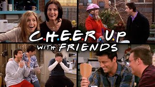 The Ones to Cheer You Up | Friends