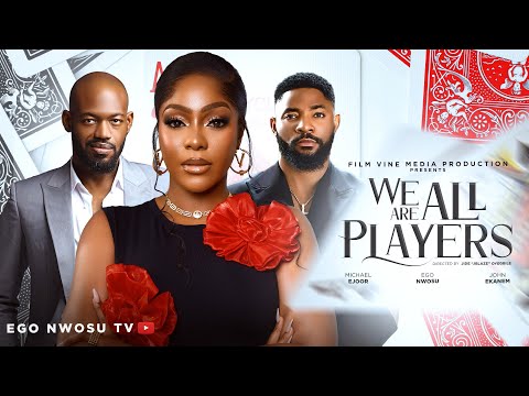 WE ARE ALL PLAYERS  - EGO NWOSU, MICHAEL OEJOOR, JOHN EKANEM, KUCHI CHRIS