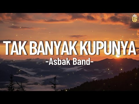 Tak Banyak Kupunya - Asbak Band || Lirik