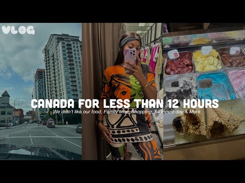 Canada For Less Than 12 Hours, We Didn’t Like Our Food + Family Time, Shopping, $4 Movie Day & More