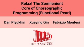 [ICFP'25] Relax! The Semilenient Core of Choreographic Programming (Functional Pearl)