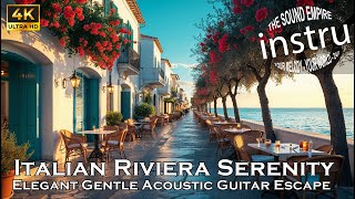Italian Riviera Serenity 4K | Elegant Gentle Acoustic Guitar Escape 🎶