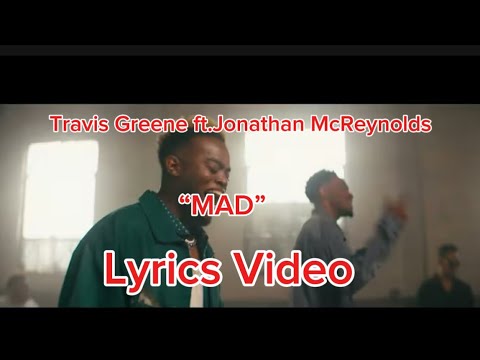MAD | Travis Greene Featuring Jonathan McReynolds | Lyrics Video 