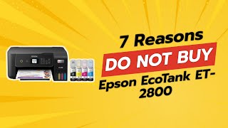 DON'T BUY Epson EcoTank ET-2800 Before Watching This! 🚫🖨️ (7 Reasons)