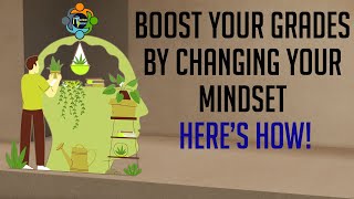 Boost Your Grades by changing your Mindset