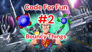 Code For Fun #2: Bouncy Things