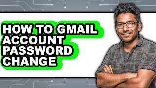 How to Gmail Account Password Change - Easy Guide