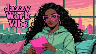 Jazzy Work Vibes | LoFi Beats for Focus, Flow, and Soulful Productivity