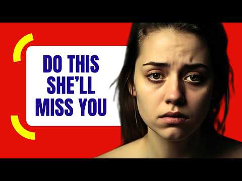 How To Make Her Miss You!