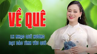 Về Quê, Tìm Em Câu Ví Sông Lam - LK Nhạc Quê Hương Dạt Dào Tình Quê Nghe Là Nhớ Mãi - Mỹ Hạnh