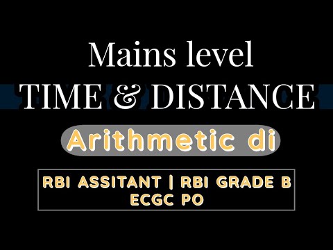 MAINS LEVEL ARITHMETIC DI- TIME, SPEED & DISTANCE | RBI GRADE B | RBI ASSITANT | ECGC PO