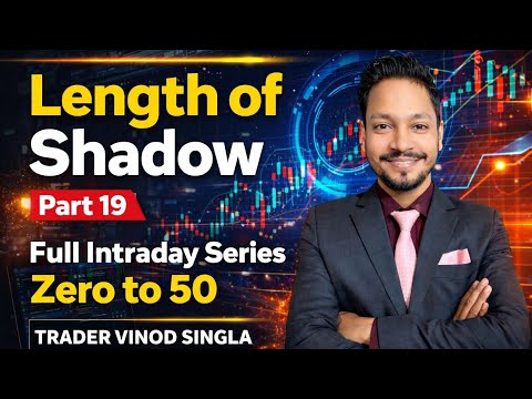 Length of Shadow l Part 19 l Full Intraday Series Zero to 50 l Trader Vinod Singla 