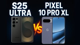 Samsung S25 Ultra vs Google Pixel 10 Pro XL | Full Comparison #samsungs25ultra #googlepixel10proxl