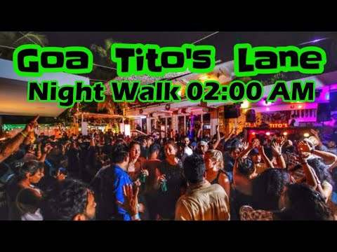 GOA  I  Tito's Lane  I  Night Walk 02:00 AM   Goa NightLife