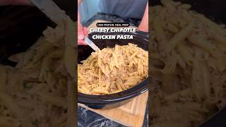 Macro-Friendly, High Protein Cheesy Chipotle Chicken Pasta #shorts