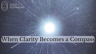 When Clarity Becomes A Compass
