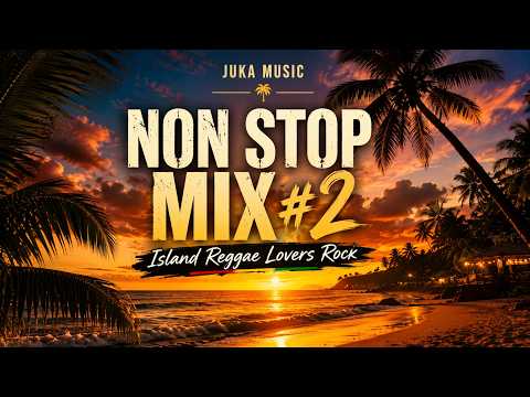 Island Reggae Mix #2 🌴 Non Stop Lovers Rock & Chill Vibes | JUKA MUSIC