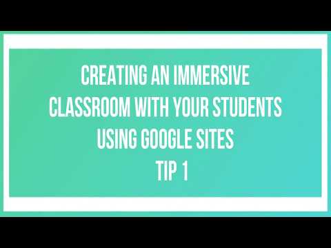 Creating an Immersive Classroom with Your Students Using Google Sites - Tip 1 - Settings