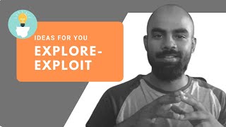 Ideas for You - Explore Exploit | How I used this Algorithm in my Life