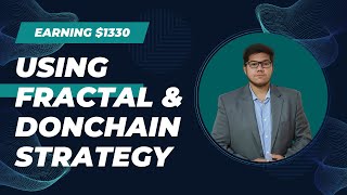 Success with Fractal & Donchain Strategy (Earn 1330$)