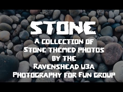 Ravenshead u3a Photography for Fun 2021 'Stone' theme slideshow.