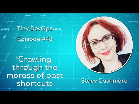 [Ep40] Stacy Cashmore — The painful crawl through the morass of past shortcuts