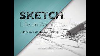 #01 (MMSUB) Project Overview (Sketch like an Architect)