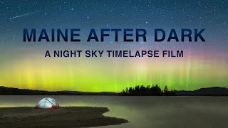 Maine After Dark / Maine Night Sky Timelapse and Low Light Film / VISIT MAINE