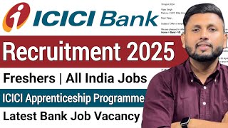 ICICI Bank Recruitment 2025 | Freshers | ICICI Bank Apprenticeship Programme | Latest Bank Jobs
