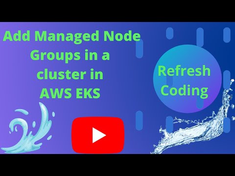 Add Managed Node Groups in a cluster in AWS EKS