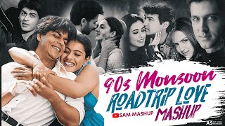 90s Monsoon Roadtrip Love Mashup | SAM Mashup | 90s Hits Hindi Song |90s Love Song |Best Of 90s Love