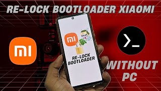 How To Re-Lock Bootloader Of Xiaomi Devices Without Pc & Laptop Easy Way 🔥