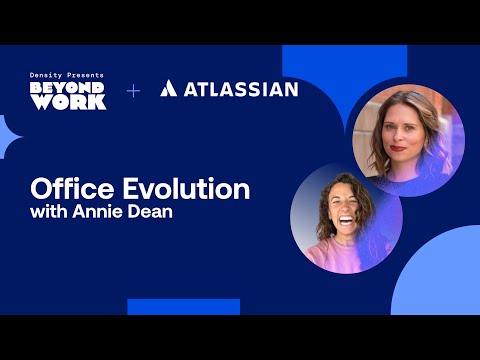 Reimagining the office in a distributed work era with Annie Dean of Atlassian
