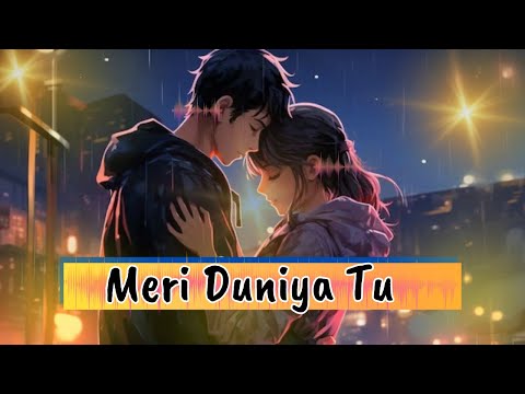 Meri Duniya || #LoFiMusic #ChillBeats#RelaxingVibes #romantic
