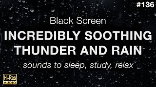 Incredibly Soothing Thunder and Rain Sounds for Sleeping - Black Screen Rain to Sleep, Study, Relax