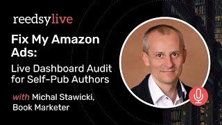 Fix My Amazon Ads: Live Dashboard Audit for Self-Pub Authors | Reedsy Live