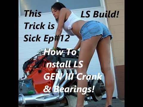 LS Engine how to install Crank, main bearings, and use Plastigauge--This Trick is Sick EP12/ 2 of 8