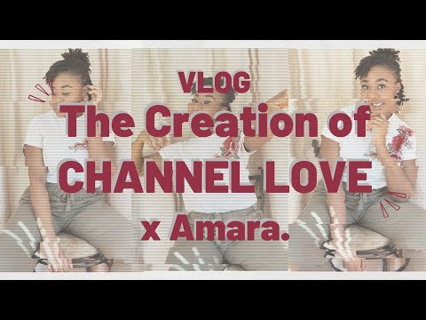 VLOG: The Creation of "Channel Love" x Amara.