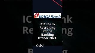 ICICI Bank Job Vacancies  Phone Banking Officer 2024- #jobs #jobs2024 #icicibankrecruitment2024