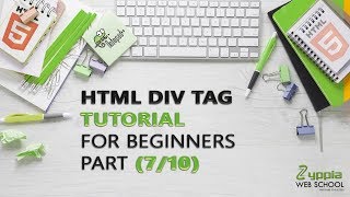 HTML DivTag  | HTML Div Tag Tutorial for Beginners (Part 7/10) | Zyppia Web School