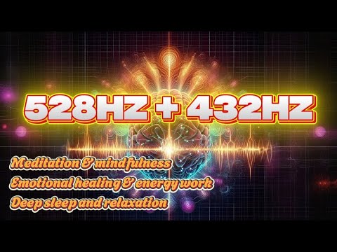 528Hz + 432Hz Healing Music | DNA Repair & Deep Inner Harmony | Meditation & Relaxation