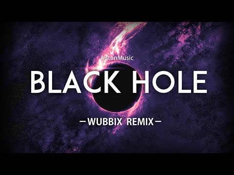 AntonMusic - Black Hole (Wubbix Remix)