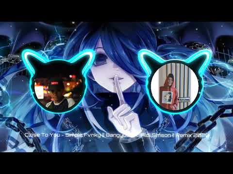 Close To You - Simple Fvnky || Bangyoes ft. Aldi Simson || Remix 2020