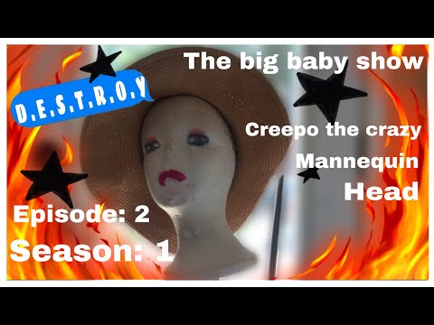 The Big Baby Show | Creepo the crazy mannequin head | Episode: 2 Season:1