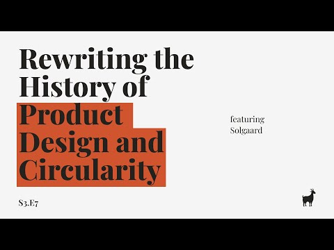 S3.E7 - Rewriting the History of Product Design and Circularity