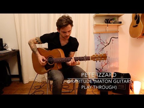 Pete Izzard - Gratitude (Maton Guitars Playthrough)