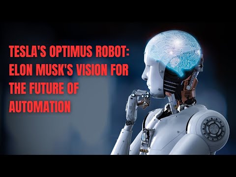Tesla's Optimus Robot: Elon Musk's Vision for the Future of Automation