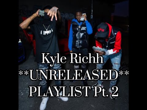 Kyle Richh Playlist *UNRELEASED* Pt. 2