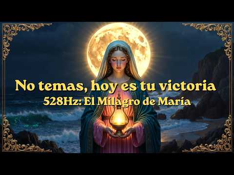Oración y Adoración con María: 528Hz Frecuencia Milagrosa para la Victoria Diaria
