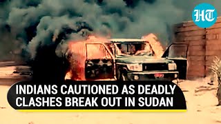 Sudan Clashes: Indians told to 'Stay Indoors' as Army-Paramilitary fight kills 3 | Watch